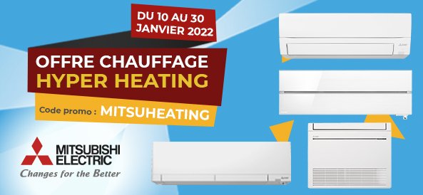 Bons plans Mitsubishi Electric : Offre chauffage Hyper Heating !