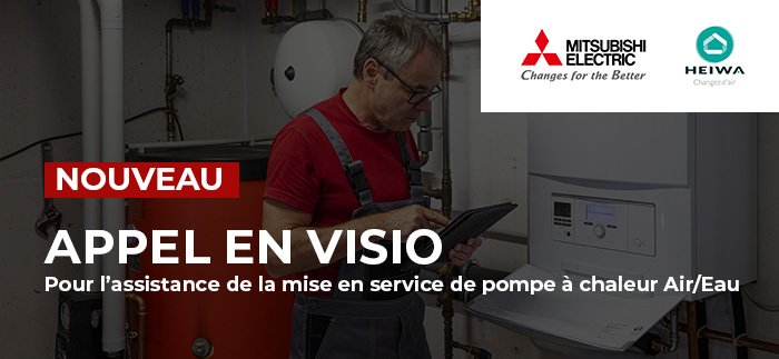 NOUVEAU SERVICE : Notre service technique vous accompagne sur votre mise en service de PAC Mitsubishi Electric et Heiwa à distance