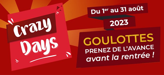 Crazy days : goulottes, prenez de l'avance avant la rentrée !