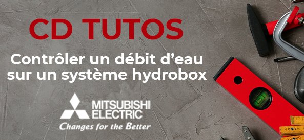 CD TUTOS - Contrôler un débit d'eau sur une Hydrobox Mitsubishi Electric