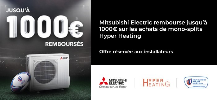 Mitsubishi Electric rembourse jusqu'à 1000€ sur vos achats de monosplits Hyper Heating !