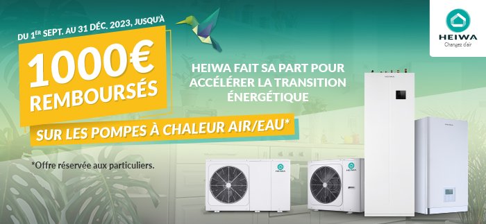 Offre de remboursement Heiwa : jusqu'à 1000€ remboursés sur les achats de PAC Air/Eau !