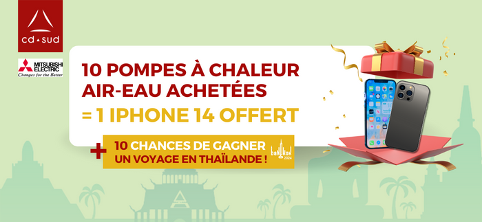 10 PAC AIR EAU Mitsubishi Electric achetées = 1 Iphone 14 OFFERT + 10 chances de gagner un voyage en Thaïlande !