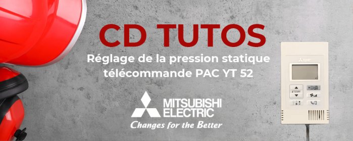 CD TUTOS - Réglage de la pression statique PAC YT52 Mitsubishi Electric